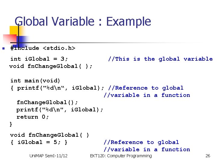 Global Variable : Example n #include <stdio. h> int i. Global = 3; void