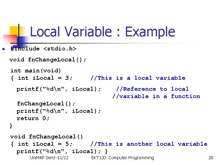 Local Variable : Example n #include <stdio. h> void fn. Change. Local(); int main(void)