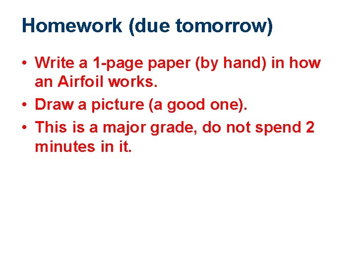 Homework (due tomorrow) • Write a 1 -page paper (by hand) in how an