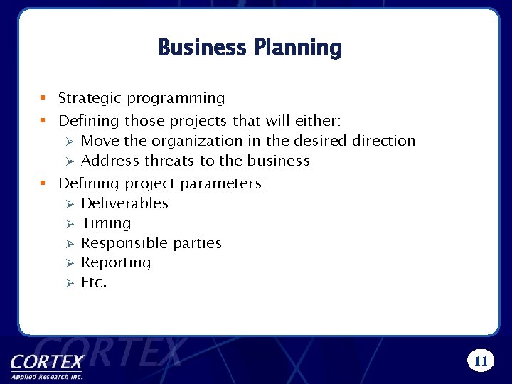 Business Planning § Strategic programming § Defining those projects that will either: Ø Move