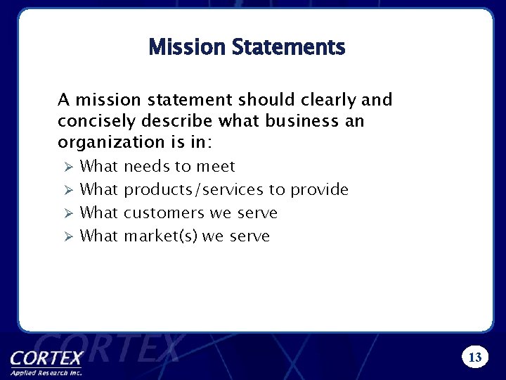 Mission Statements A mission statement should clearly and concisely describe what business an organization