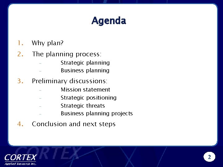 Agenda 1. Why plan? 2. The planning process: – – 3. Preliminary discussions: –