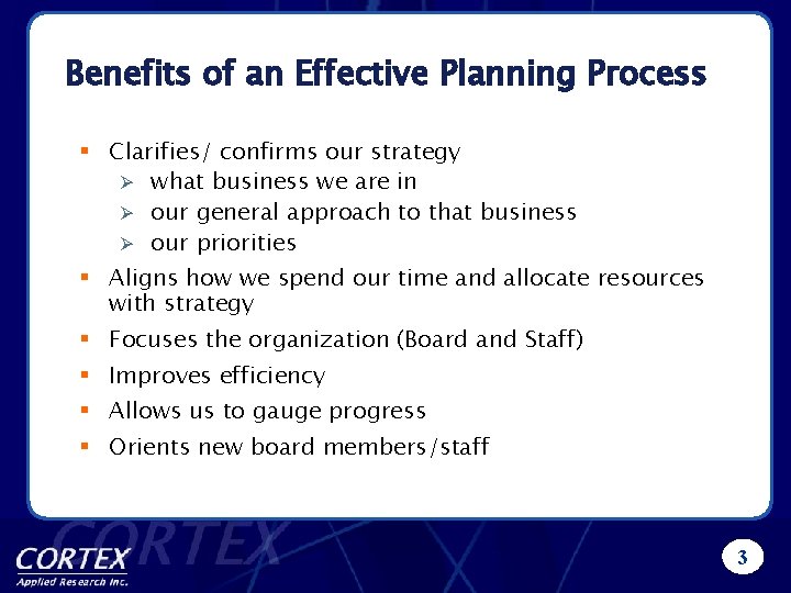 Benefits of an Effective Planning Process § Clarifies/ confirms our strategy Ø what business