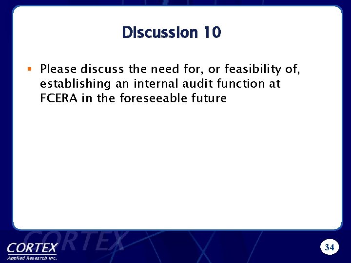 Discussion 10 § Please discuss the need for, or feasibility of, establishing an internal