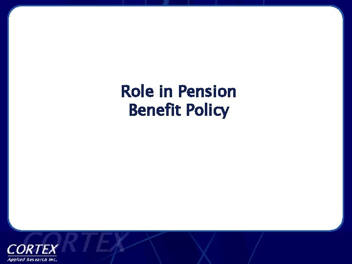 Role in Pension Benefit Policy 