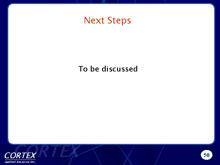Next Steps To be discussed 50 