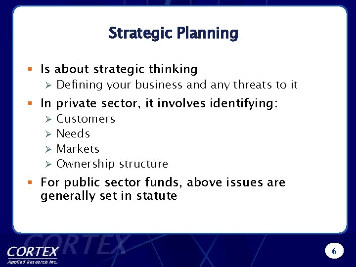 Strategic Planning § Is about strategic thinking Ø Defining your business and any threats