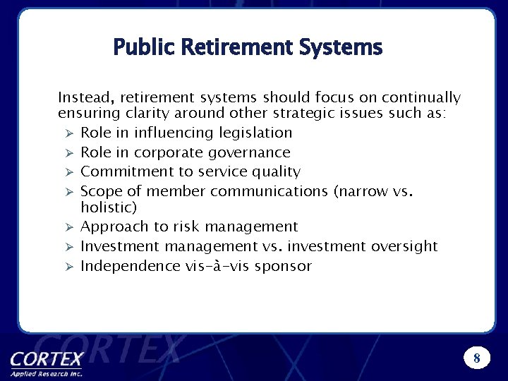 Public Retirement Systems Instead, retirement systems should focus on continually ensuring clarity around other