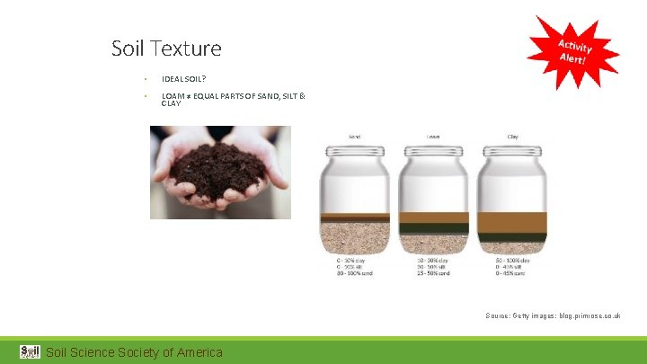 Soil Texture • IDEAL SOIL? • LOAM ≠ EQUAL PARTS OF SAND, SILT &
