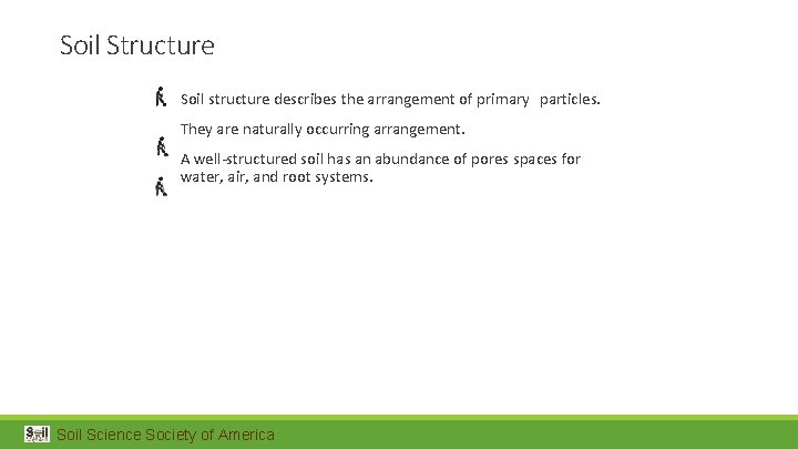 Soil Structure Soil structure describes the arrangement of primary particles. They are naturally occurring