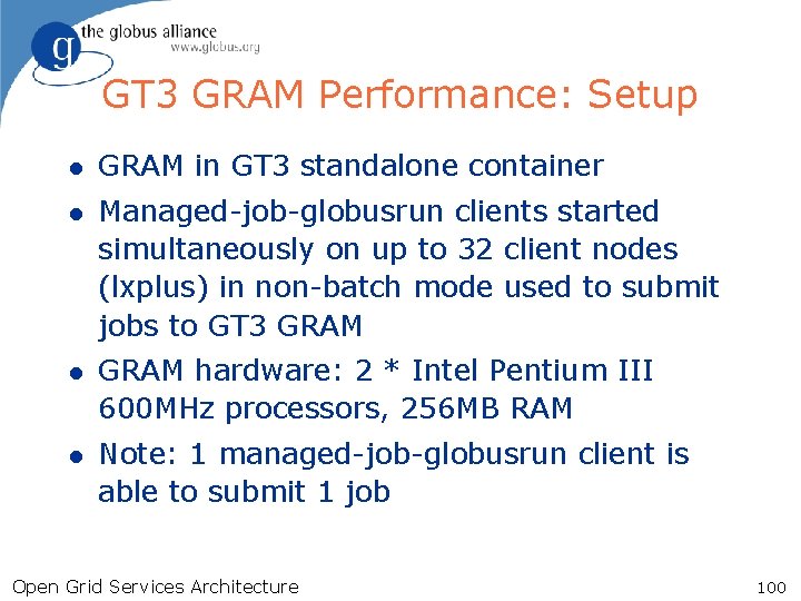 GT 3 GRAM Performance: Setup l GRAM in GT 3 standalone container l Managed-job-globusrun