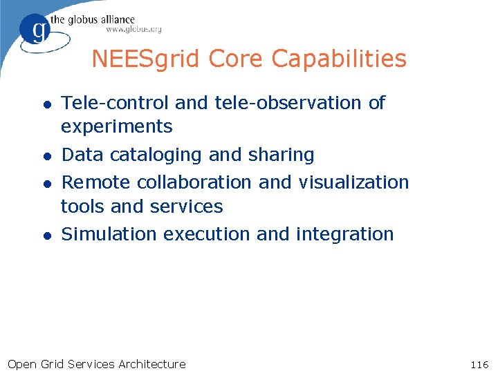 NEESgrid Core Capabilities l Tele-control and tele-observation of experiments l Data cataloging and sharing