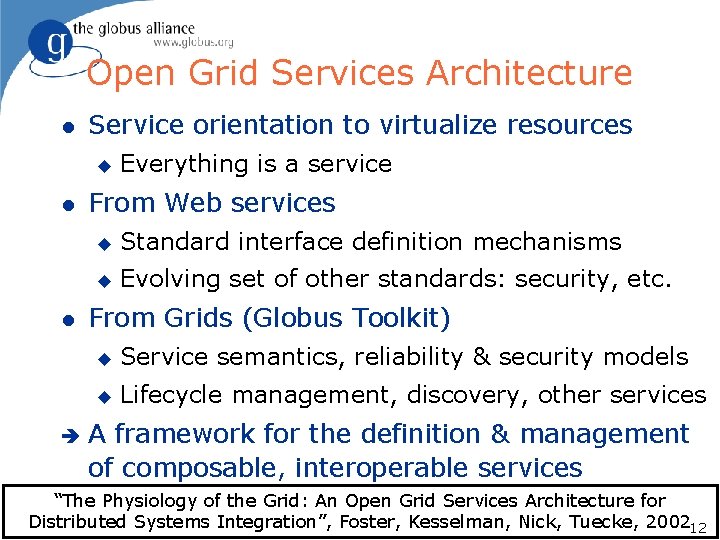 Open Grid Services Architecture l Service orientation to virtualize resources u l l è