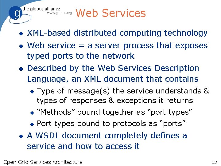 Web Services l XML-based distributed computing technology l Web service = a server process