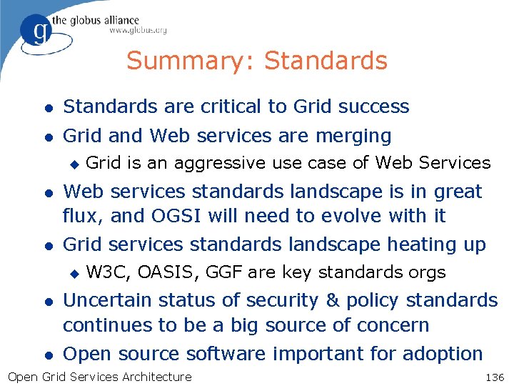 Summary: Standards l Standards are critical to Grid success l Grid and Web services
