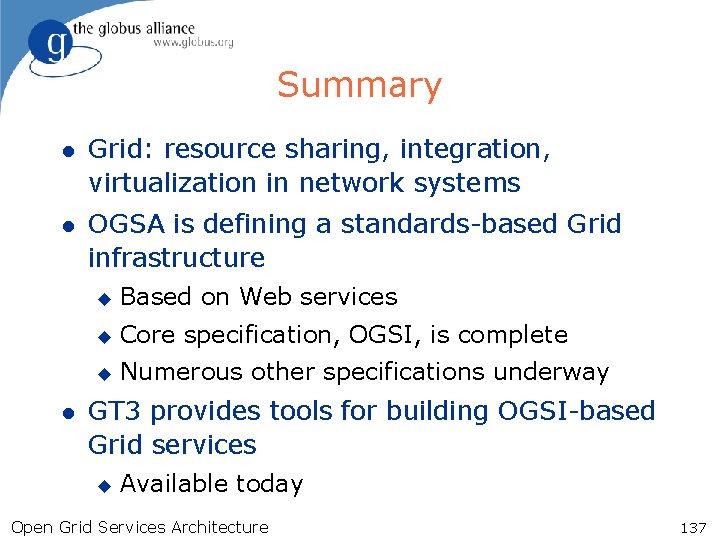 Summary l Grid: resource sharing, integration, virtualization in network systems l OGSA is defining