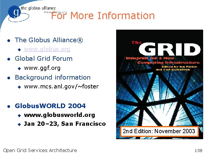 For More Information l The Globus Alliance® u l Global Grid Forum u l