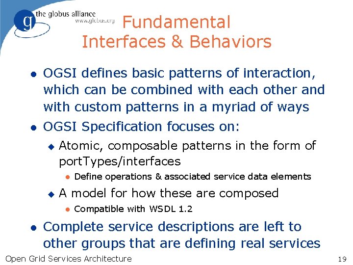 Fundamental Interfaces & Behaviors l OGSI defines basic patterns of interaction, which can be