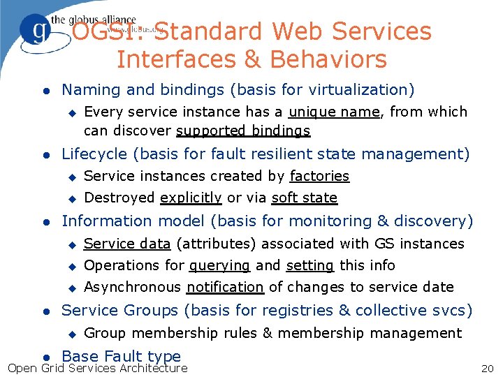 OGSI: Standard Web Services Interfaces & Behaviors l Naming and bindings (basis for virtualization)