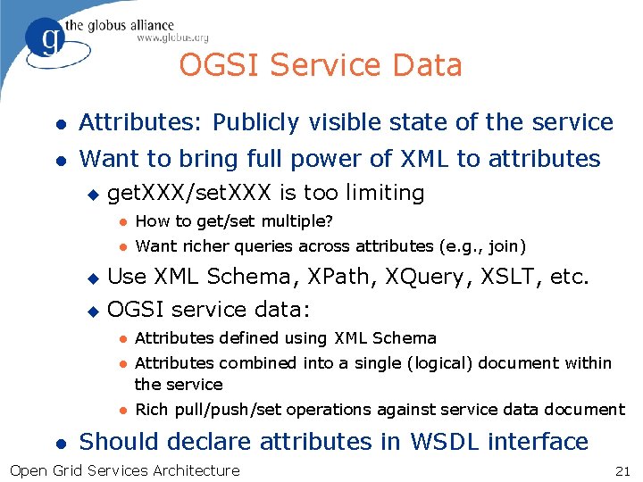OGSI Service Data l Attributes: Publicly visible state of the service l Want to
