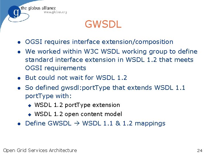 GWSDL l OGSI requires interface extension/composition l We worked within W 3 C WSDL