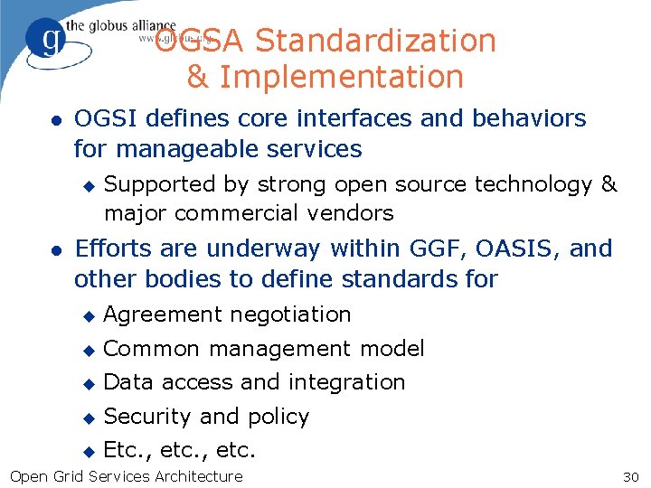 OGSA Standardization & Implementation l OGSI defines core interfaces and behaviors for manageable services
