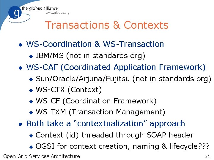 Transactions & Contexts l WS-Coordination & WS-Transaction u l l IBM/MS (not in standards