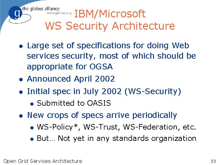 IBM/Microsoft WS Security Architecture l Large set of specifications for doing Web services security,