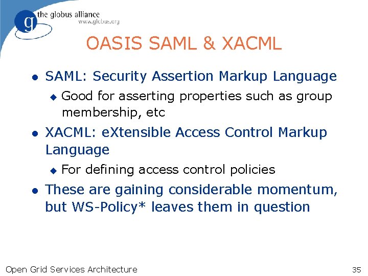 OASIS SAML & XACML l SAML: Security Assertion Markup Language u l XACML: e.