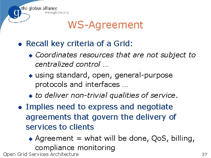 WS-Agreement l Recall key criteria of a Grid: u u u l Coordinates resources