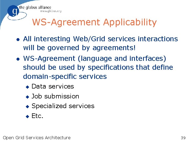 WS-Agreement Applicability l All interesting Web/Grid services interactions will be governed by agreements! l