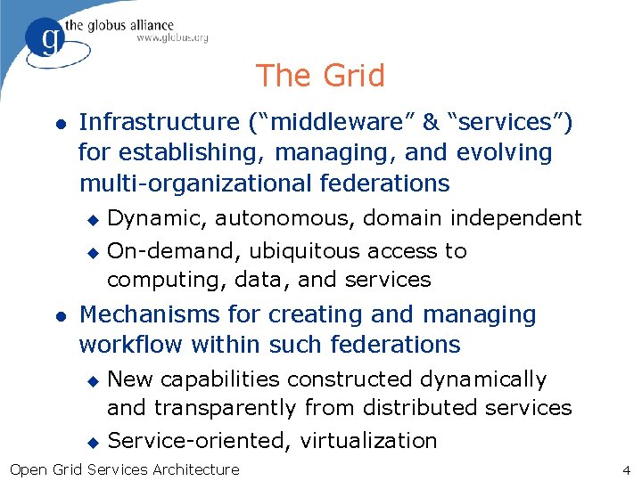 The Grid l Infrastructure (“middleware” & “services”) for establishing, managing, and evolving multi-organizational federations