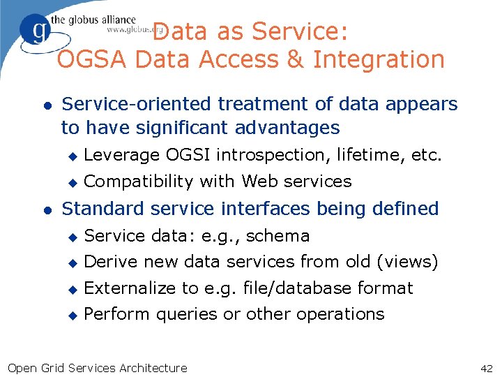 Data as Service: OGSA Data Access & Integration l l Service-oriented treatment of data