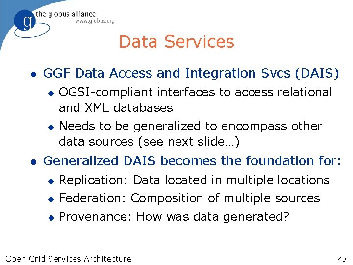 Data Services l GGF Data Access and Integration Svcs (DAIS) u u l OGSI-compliant