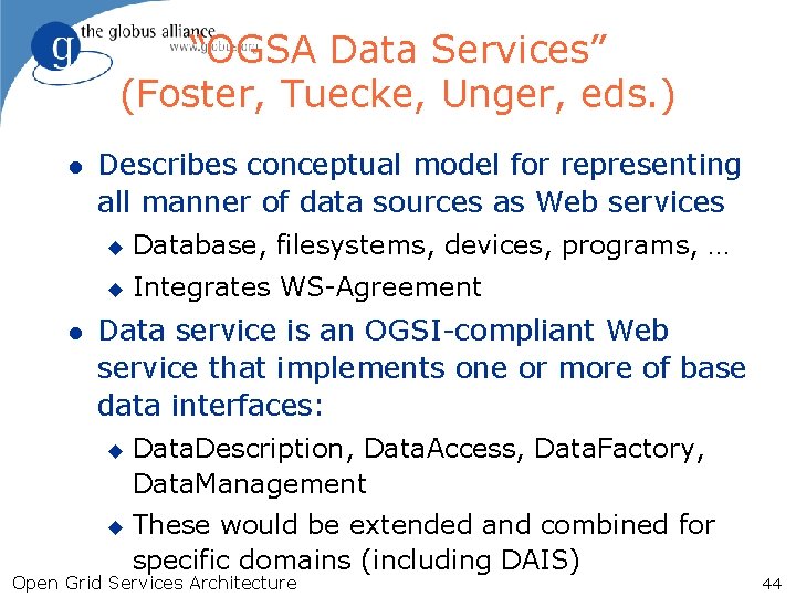“OGSA Data Services” (Foster, Tuecke, Unger, eds. ) l l Describes conceptual model for