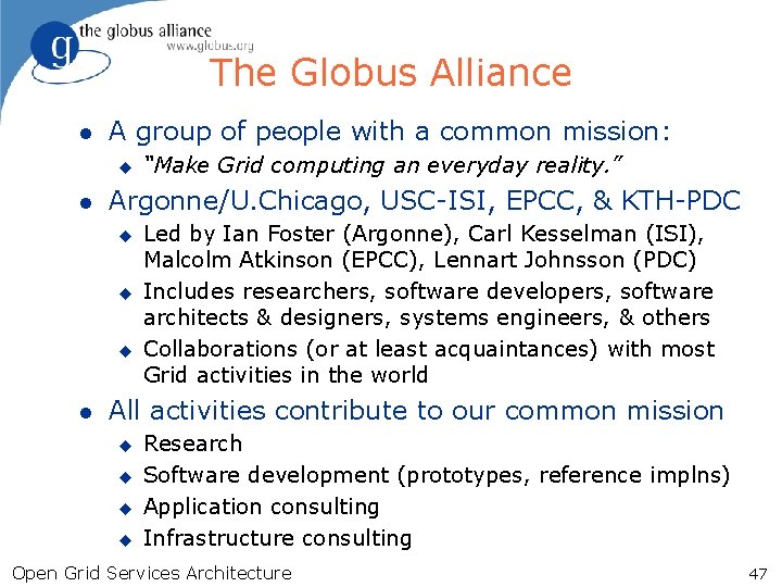 The Globus Alliance l A group of people with a common mission: u l