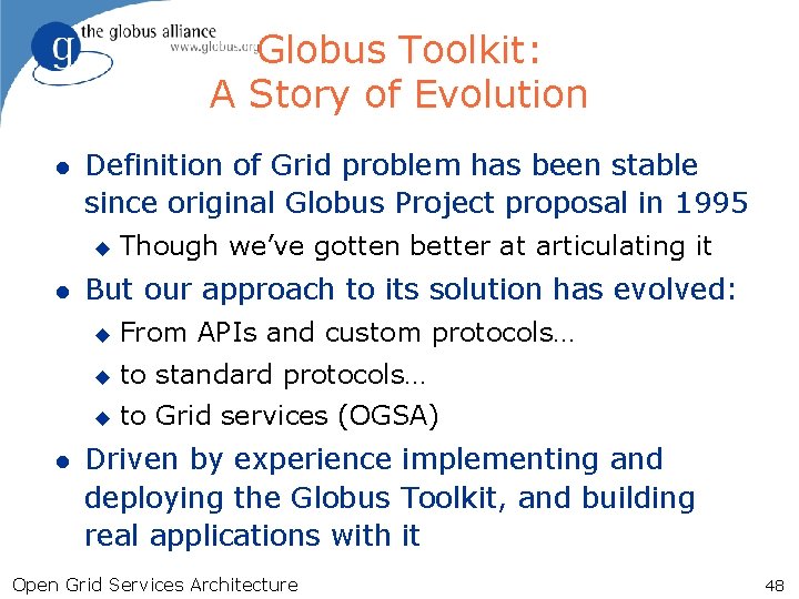 Globus Toolkit: A Story of Evolution l Definition of Grid problem has been stable