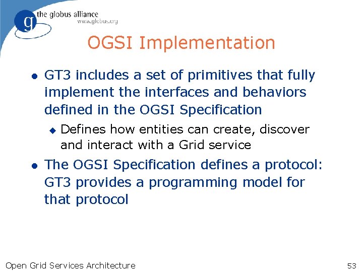 OGSI Implementation l GT 3 includes a set of primitives that fully implement the