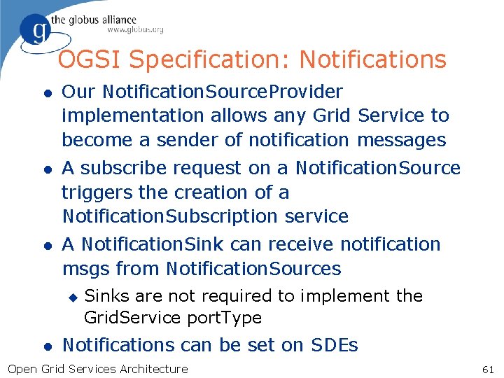 OGSI Specification: Notifications l Our Notification. Source. Provider implementation allows any Grid Service to