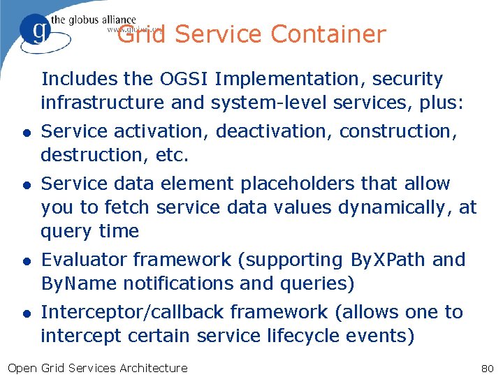 Grid Service Container Includes the OGSI Implementation, security infrastructure and system-level services, plus: l