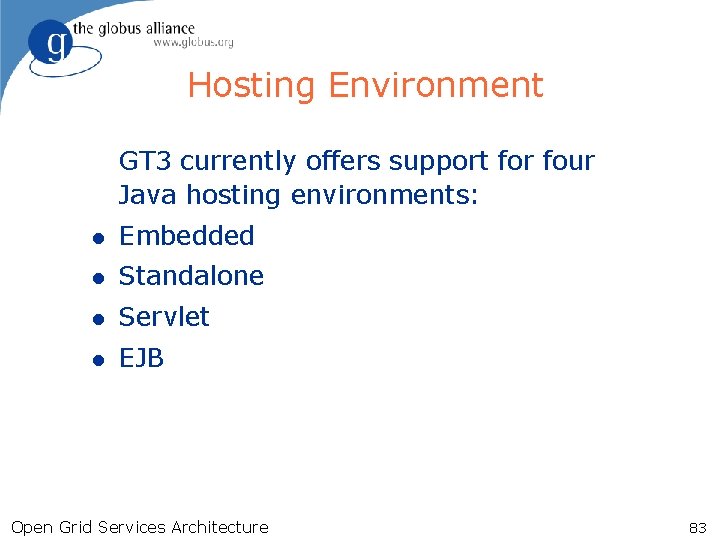 Hosting Environment GT 3 currently offers support for four Java hosting environments: l Embedded