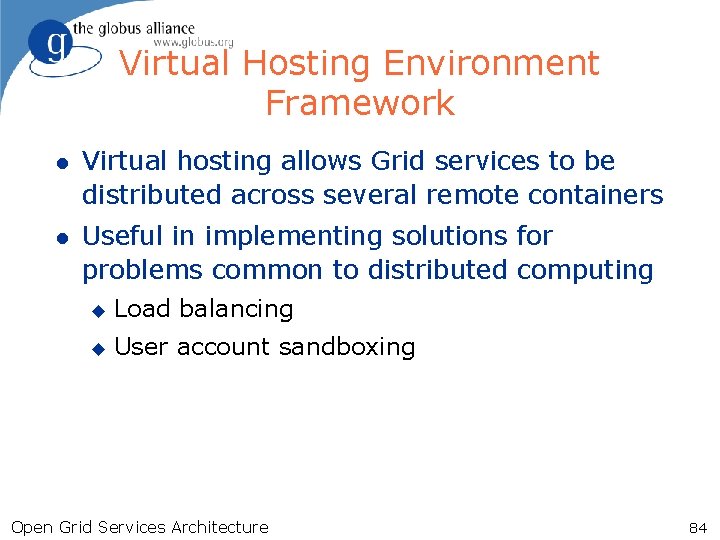 Virtual Hosting Environment Framework l Virtual hosting allows Grid services to be distributed across