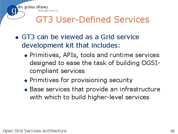 GT 3 User-Defined Services l GT 3 can be viewed as a Grid service