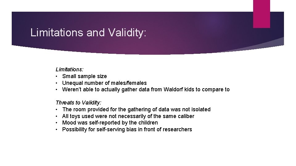 Limitations and Validity: Limitations: • Small sample size • Unequal number of males/females •