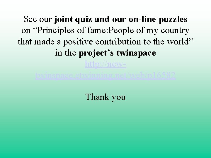 See our joint quiz and our on-line puzzles on “Principles of fame: People of