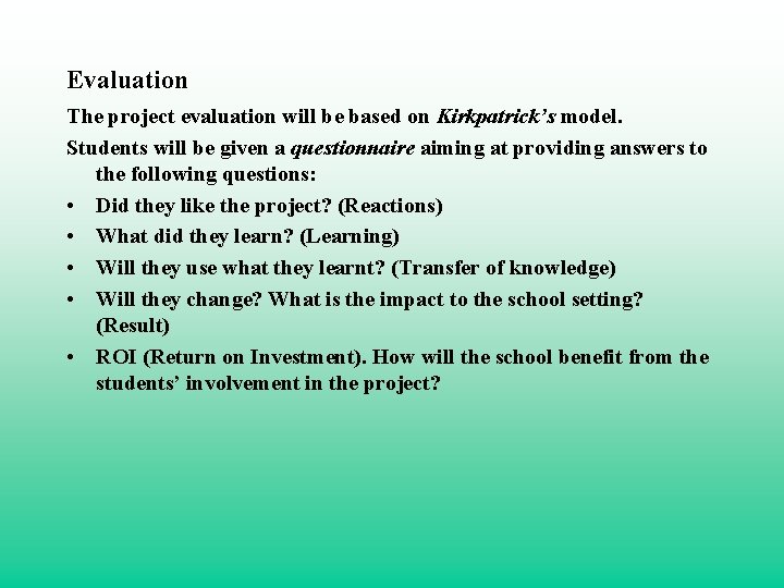 Evaluation The project evaluation will be based on Kirkpatrick’s model. Students will be given