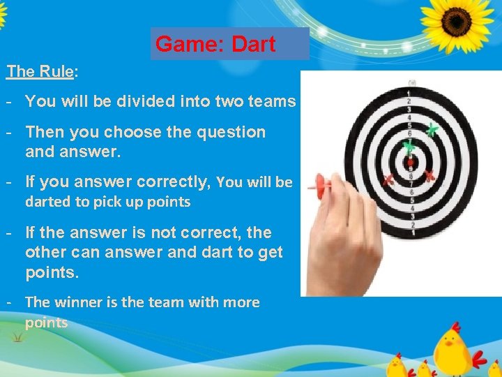 Game: Dart The Rule: - You will be divided into two teams - Then