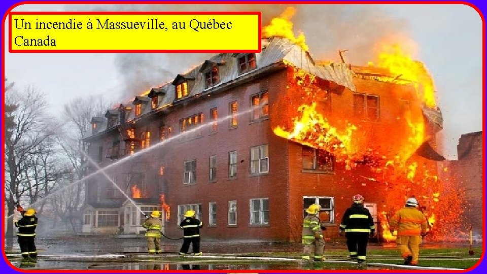 Un incendie à Massueville, au Québec Canada 