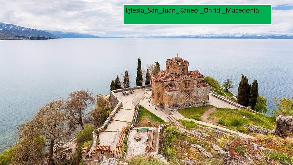 Iglesia_San_Juan_Kaneo, _Ohrid, _Macedonia 