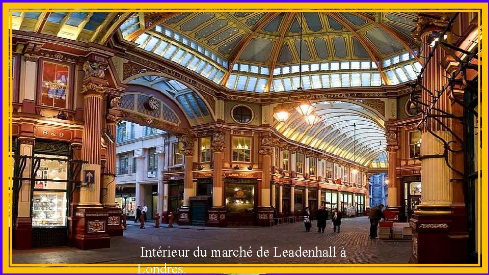  Intérieur du marché de Leadenhall à Londres. 